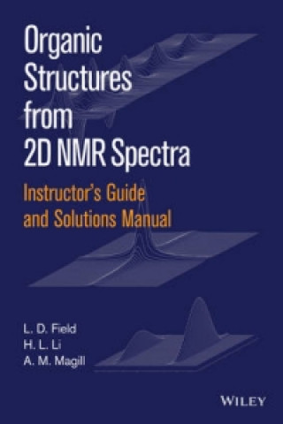 Carte Instructor's Guide and Solutions Manual to Organic  Structures from 2D NMR Spectra L. D. Field