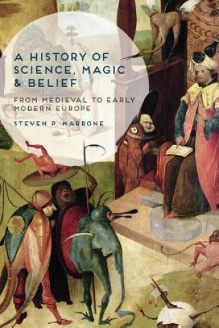 Book History of Science, Magic and Belief Steven P. Marrone