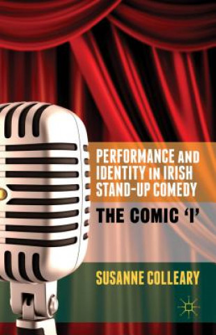 Knjiga Performance and Identity in Irish Stand-Up Comedy Susanne Colleary