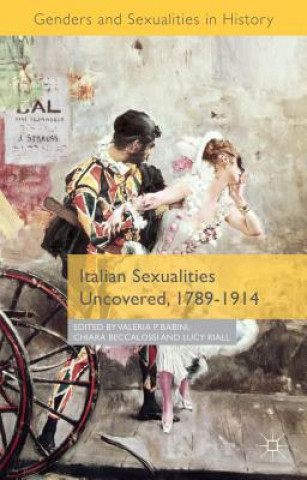 Könyv Italian Sexualities Uncovered, 1789-1914 Valeria P. Babini