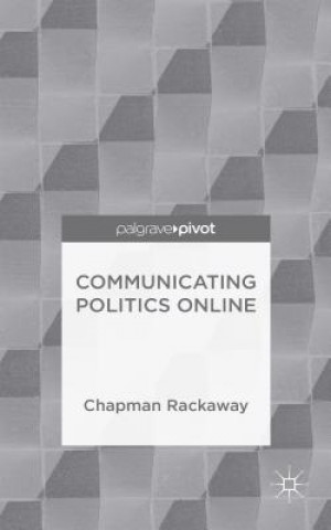 Carte Communicating Politics Online Chapman Rackaway