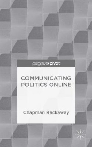 Kniha Communicating Politics Online Chapman Rackaway