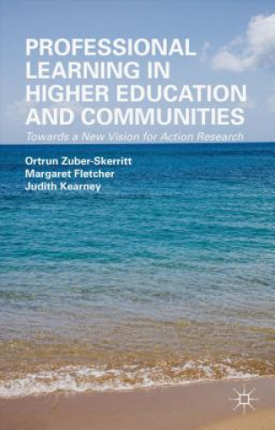 Kniha Professional Learning in Higher Education and Communities Ortrun Zuber-Skerritt