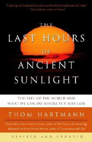 Knjiga Last Hours of Ancient Sunlight: Revised and Updated Third Edition Thom Hartmann