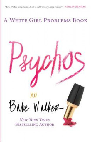 Книга Psychos: A White Girl Problems Book Babe Walker