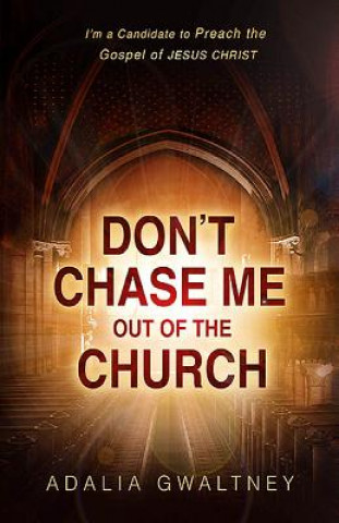 Kniha Don't Chase Me Out Of The Church Adalia Gwaltney