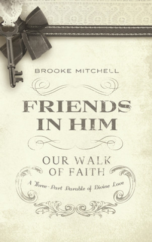 Könyv Friends In Him (Our Walk Of Faith) Brooke Mitchell