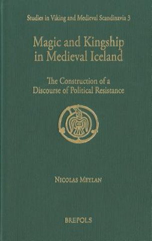 Könyv Magic and Kingship in Medieval Iceland Nicolas Meylan