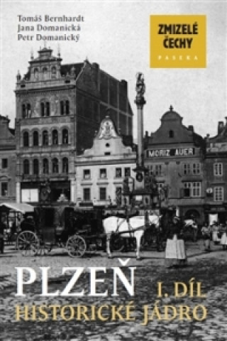 Kniha Zmizelé Čechy Plzeň 1. díl Tomáš Bernhardt