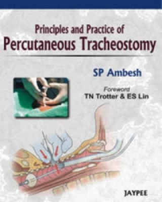 Carte Principles and Practice of Percutaneous Tracheostomy Sushil P. Ambesh