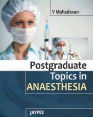 Książka Postgraduate Topics in Anaesthesia Gautam Biswas