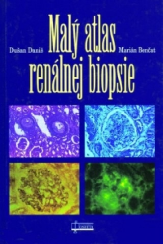 Kniha Malý atlas renálnej biopsie Dušan Daniš