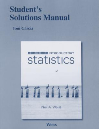 Carte Student Solutions Manual for Introductory Statistics Neil Weiss