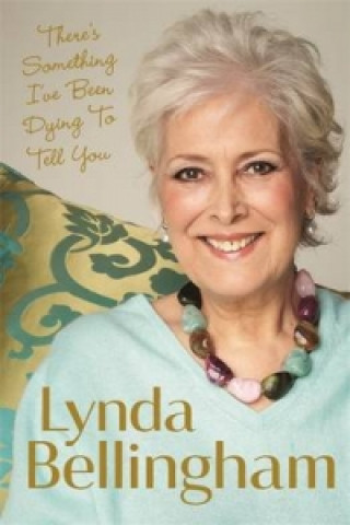Könyv There's Something I've Been Dying to Tell You Lynda Bellingham