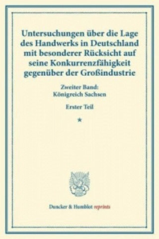 Książka Untersuchungen über die Lage des Handwerks in Deutschland mit besonderer Rücksicht auf seine Konkurrenzfähigkeit gegenüber der Großindustrie. 