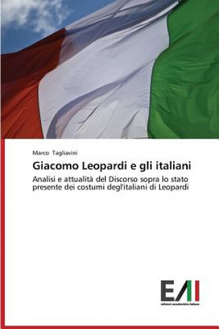 Kniha Giacomo Leopardi E Gli Italiani Marco Tagliavini