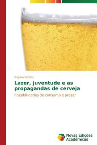 Kniha Lazer, juventude e as propagandas de cerveja Mayara Bertolo