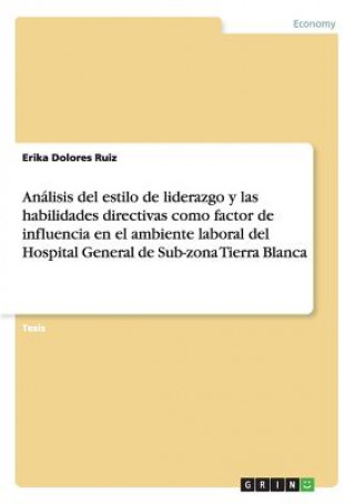 Carte Análisis del estilo de liderazgo y las habilidades directivas como factor de influencia en el ambiente laboral del Hospital General de Sub-zona Tierra Erika Dolores Ruiz