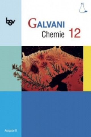 Carte Galvani - Chemie für Gymnasien - Ausgabe B - Für die Oberstufe in Bayern - Bisherige Ausgabe - 12. Jahrgangsstufe Isabell Hefner