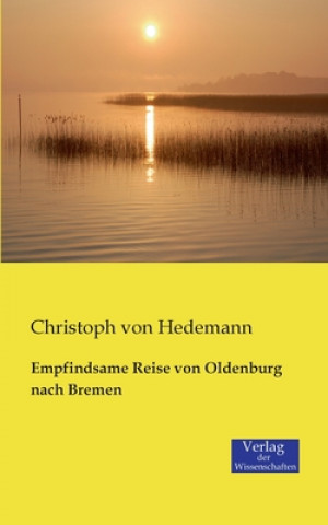 Kniha Empfindsame Reise von Oldenburg nach Bremen Christoph von Hedemann