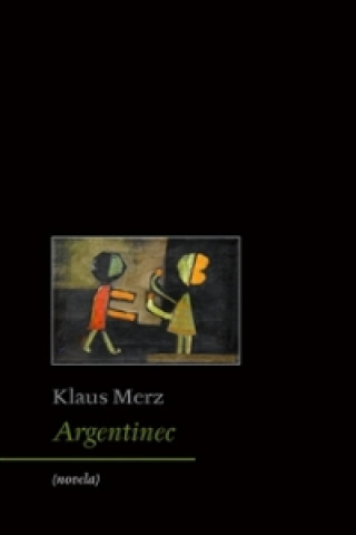 Kniha Argentinec Klaus Merz