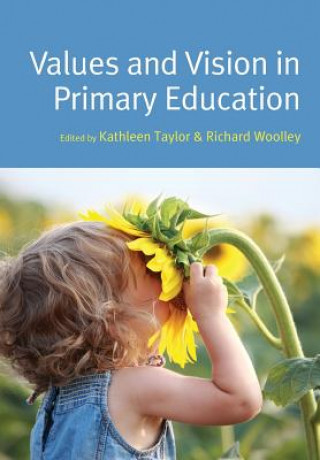 Kniha Values and Vision in Primary Education Kathleen Taylor