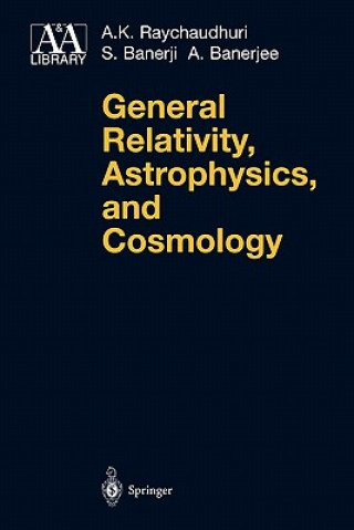 Книга General Relativity, Astrophysics, and Cosmology A. K. Raychaudhuri