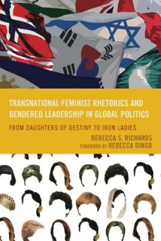 Könyv Transnational Feminist Rhetorics and Gendered Leadership in Global Politics Rebecca S. Richards
