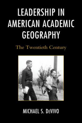 Книга Leadership in American Academic Geography Michael S. DeVivo