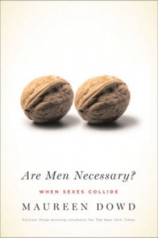 Buch Are Men Necessary? Maureen Dowd