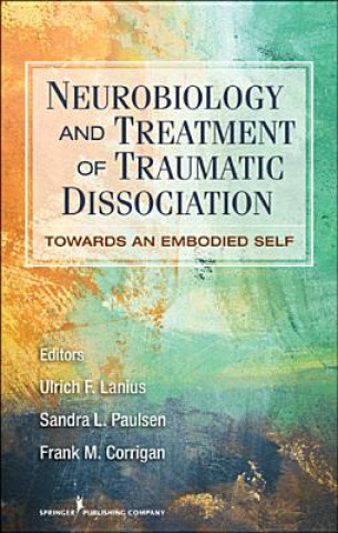 Książka Neurobiology and Treatment of Traumatic Dissociation Ulrich F. Lanius