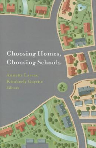 Kniha Choosing Homes, Choosing Schools Annette Lareau