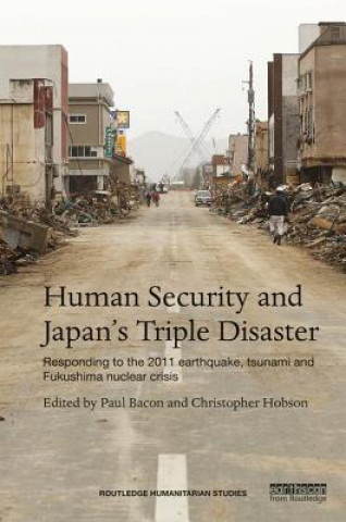 Könyv Human Security and Japan's Triple Disaster Paul Bacon