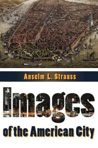 Kniha Images of the American City Anselm L Strauss