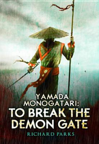 Kniha Yamada Monogatari: To Break the Demon Gate Richard Parks