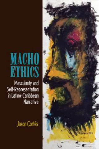 Knjiga Masculinity and Self-Representation in Latino-Caribbean Narrative Jason Cortes