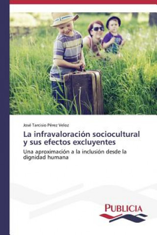 Könyv infravaloracion sociocultural y sus efectos excluyentes José Tarcisio Pérez Veloz