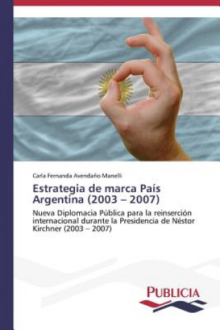 Kniha Estrategia de marca Pais Argentina (2003 - 2007) Avendano Manelli Carla Fernanda