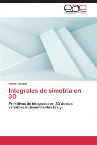 Książka Integrales de simetria en 3D Adolfo Acosta