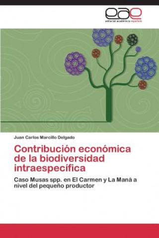 Könyv Contribucion economica de la biodiversidad intraespecifica Juan Carlos Marcillo Delgado