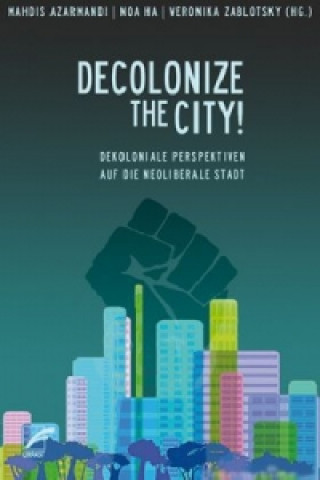 Kniha Decolonize the City! Mahdis Azarmandi