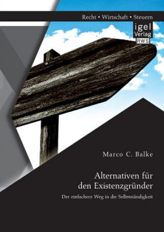 Knjiga Alternativen fur den Existenzgrunder Marco C. Balke