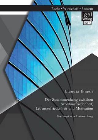 Buch Zusammenhang zwischen Arbeitszufriedenheit, Lebenszufriedenheit und Motivation Claudia Ihmels