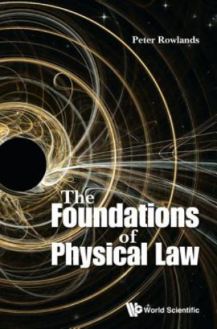 Carte Foundations Of Physical Law, The Peter Rowlands