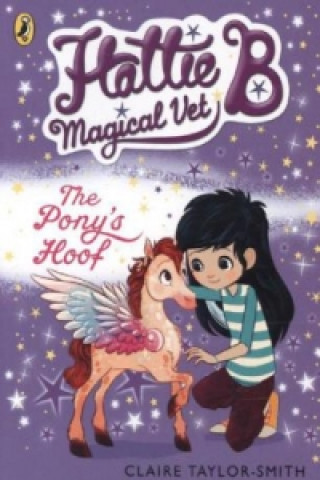 Könyv Hattie B, Magical Vet: The Pony's Hoof (Book 5) Claire Taylor-Smith