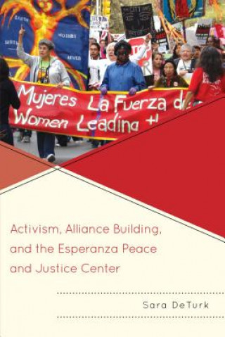 Könyv Activism, Alliance Building, and the Esperanza Peace and Justice Center Sara DeTurk