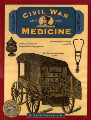 Libro Civil War Medicine C.Keith Wilbur