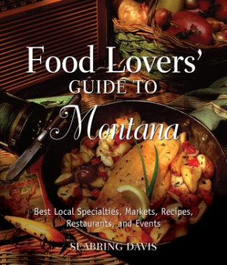 Kniha Food Lovers' Guide to (R) Montana Seabring Davis