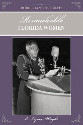 Carte More than Petticoats: Remarkable Florida Women E. Lynne Wright