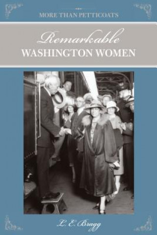 Livre More than Petticoats: Remarkable Washington Women Lynn Bragg